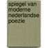 Spiegel van moderne nederlandse poezie