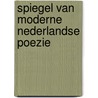 Spiegel van moderne nederlandse poezie by Mario Molengraaf
