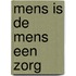 Mens is de mens een zorg