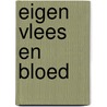 Eigen vlees en bloed by C. Bogaards
