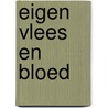 Eigen vlees en bloed door C. Bogaards