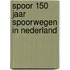 Spoor 150 jaar spoorwegen in nederland