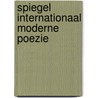 Spiegel internationaal moderne poezie by Maarten Asscher
