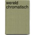 Wereld chromatisch