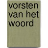 Vorsten van het woord door W.l. (red.) Idema