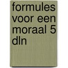 Formules voor een moraal 5 dln by Poll