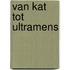 Van kat tot ultramens