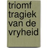 Triomf tragiek van de vryheid door Schulte Nordholt