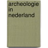 Archeologie in nederland door W.A. van Es