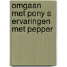 Omgaan met pony s ervaringen met pepper by Wiedyk