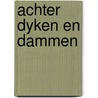 Achter dyken en dammen by W.J. Wolff
