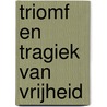 Triomf en tragiek van vrijheid door Schulte Nordholt