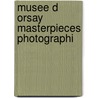 Musee d orsay masterpieces photographi door Heilbrun