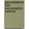 Geschiedenis van roccamatio's helsinki by Martel