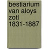 Bestiarium van aloys zotl 1831-1887 door Zotl