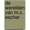 De werelden van M.C. Escher by Maurits Cornelis Escher