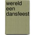 Wereld een dansfeest