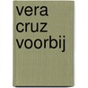 Vera Cruz voorbij door A. ten Bosch