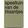 Speeltuin van de titaantjes door Calis
