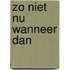 Zo niet nu wanneer dan