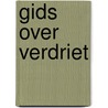 Gids over verdriet by Unknown