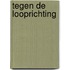 Tegen de looprichting