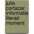 Julio cortazar informatie literair moment