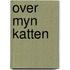 Over myn katten