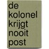 De kolonel krijgt nooit post