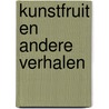 Kunstfruit en andere verhalen by Jan Wolkers