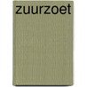 Zuurzoet by Timothy Mo