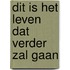 Dit is het leven dat verder zal gaan