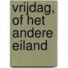Vrijdag, of Het andere eiland door M. Tournier
