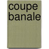 Coupe banale door Rotthier