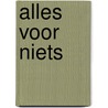 Alles voor niets door Joannes Gommert Elburg