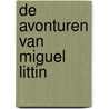 De avonturen van miguel littin