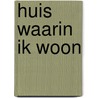 Huis waarin ik woon by Prins