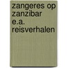 Zangeres op zanzibar e.a. reisverhalen by Joris