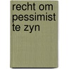Recht om pessimist te zyn door M.S. Arnoni