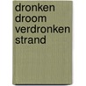 Dronken droom verdronken strand door Grauws