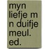 Myn liefje m n duifje meul. ed.