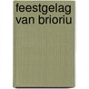 Feestgelag van brioriu door Maartje Draak