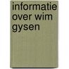 Informatie over wim gysen door Gysen