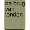 De brug van Londen by L. Celine