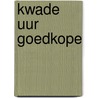 Kwade uur goedkope by Gabriel GarcíA. Márquez