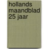 Hollands maandblad 25 jaar door Onbekend