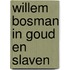 Willem bosman in goud en slaven