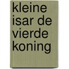 Kleine isar de vierde koning door Aafjes