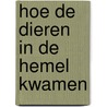 Hoe de dieren in de hemel kwamen by Biesheuvel