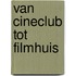 Van cineclub tot filmhuis